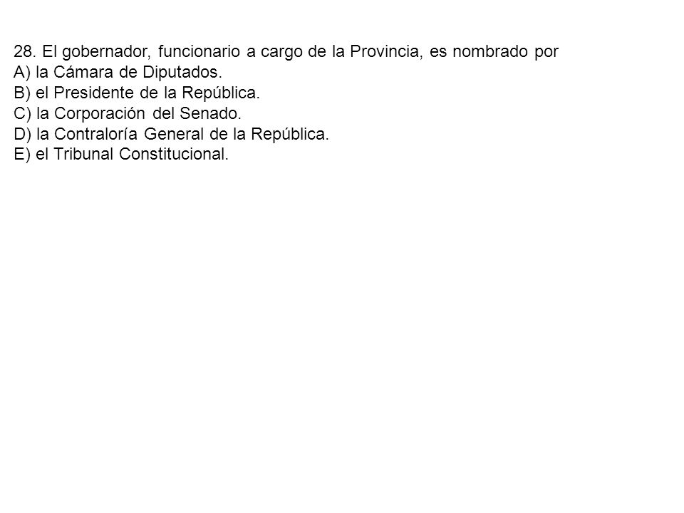 28. El gobernador, funcionario a cargo de la Provincia, es nombrado por