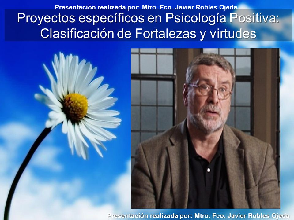 Proyectos específicos en Psicología Positiva: Clasificación de Fortalezas y virtudes