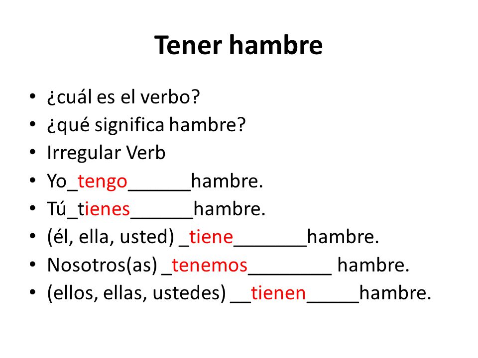 Tener hambre ¿cuál es el verbo ¿qué significa hambre Irregular Verb