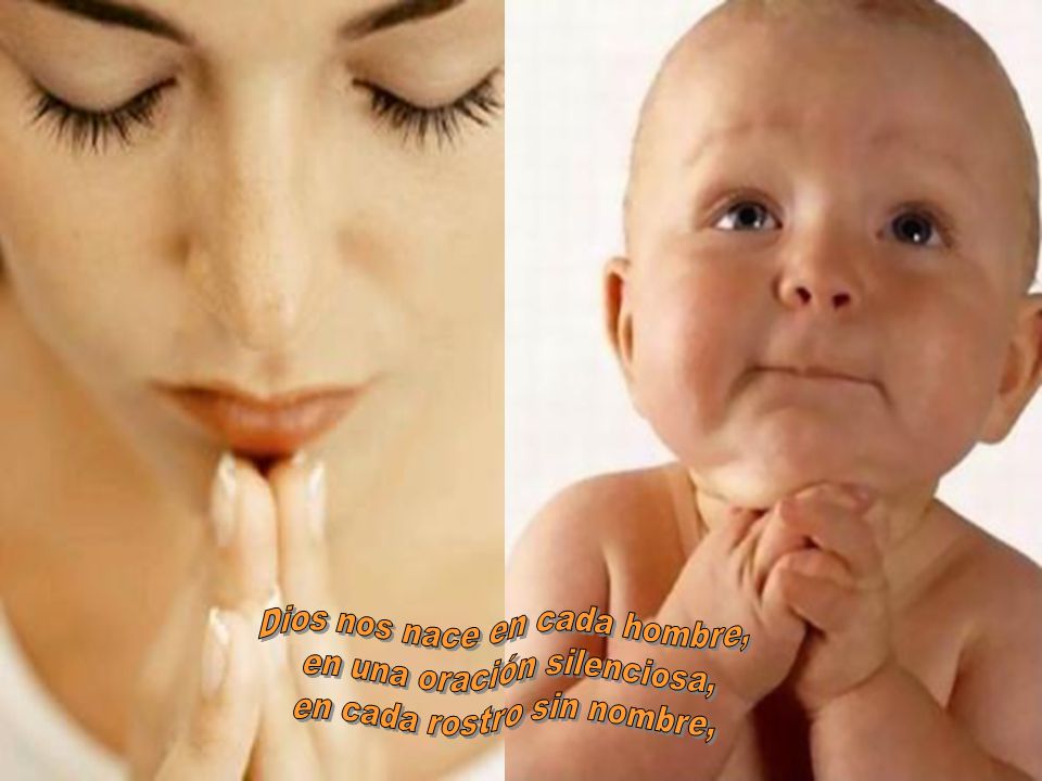 Dios nos nace en cada hombre, en una oración silenciosa,