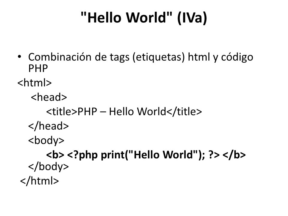 Hello World (IVa) Combinación de tags (etiquetas) html y código PHP