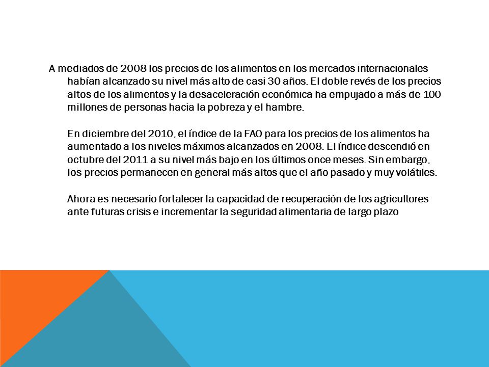 A mediados de 2008 los precios de los alimentos en los mercados internacionales habían alcanzado su nivel más alto de casi 30 años.