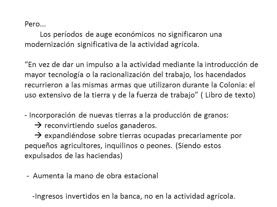 Pero... Los períodos de auge económicos no significaron una modernización significativa de la actividad agrícola.