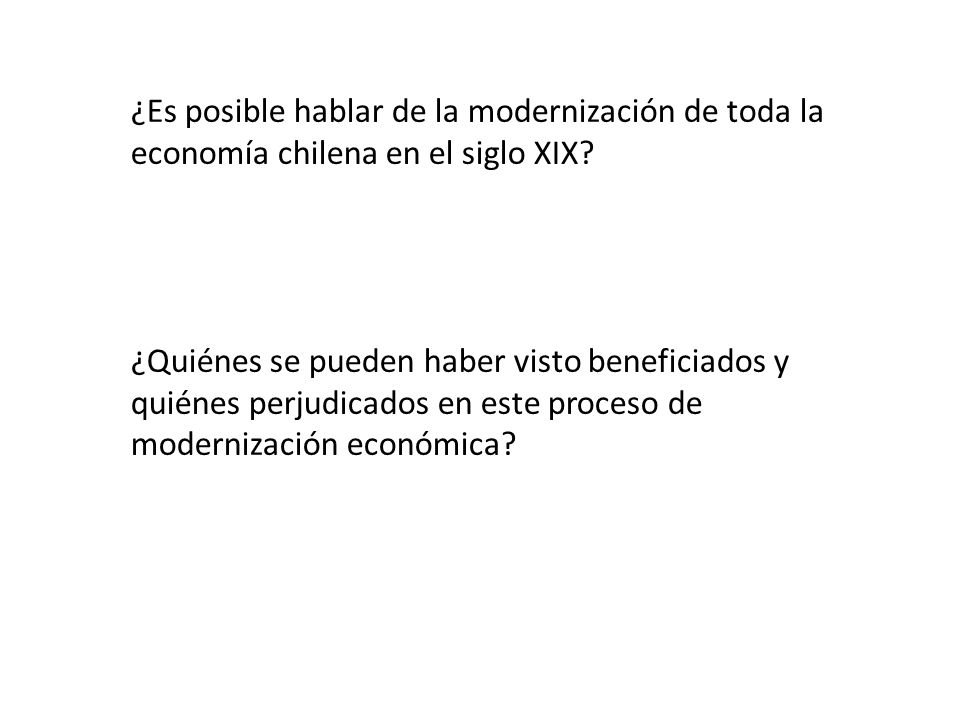 ¿Es posible hablar de la modernización de toda la economía chilena en el siglo XIX