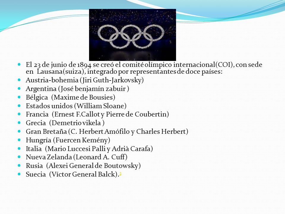 El 23 de junio de 1894 se creó el comité olímpico internacional(COI), con sede en Lausana(suiza), integrado por representantes de doce países: