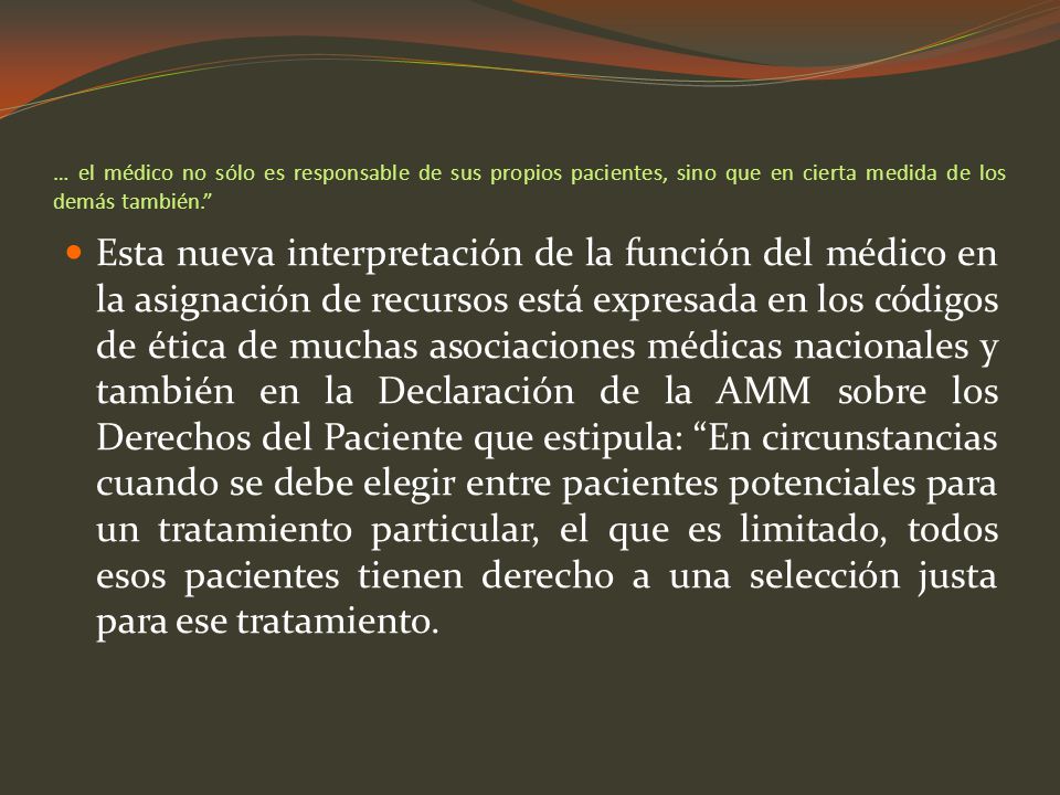 … el médico no sólo es responsable de sus propios pacientes, sino que en cierta medida de los demás también.