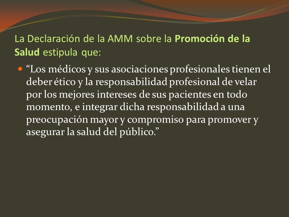 La Declaración de la AMM sobre la Promoción de la Salud estipula que: