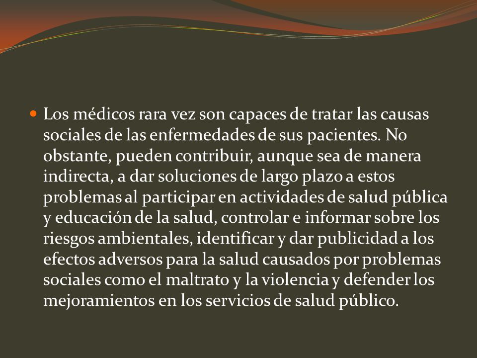 Los médicos rara vez son capaces de tratar las causas sociales de las enfermedades de sus pacientes.
