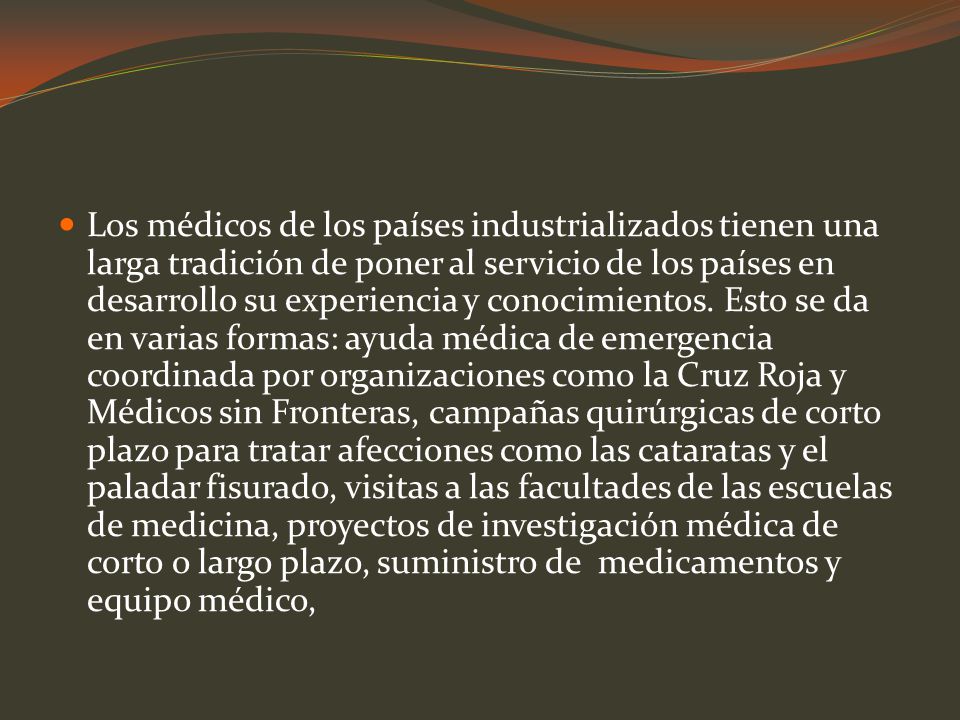 Los médicos de los países industrializados tienen una larga tradición de poner al servicio de los países en desarrollo su experiencia y conocimientos.