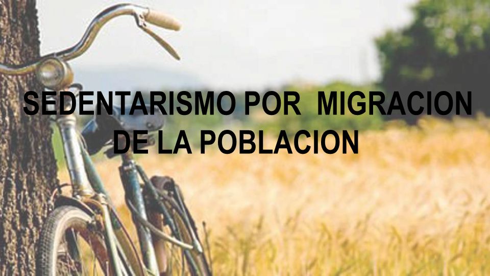 SEDENTARISMO POR MIGRACION