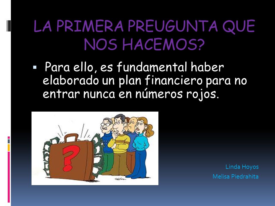 LA PRIMERA PREUGUNTA QUE NOS HACEMOS