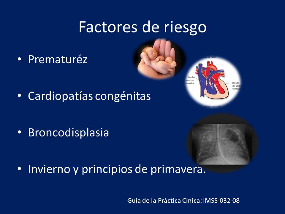 Factores de riesgo Prematuréz Cardiopatías congénitas Broncodisplasia