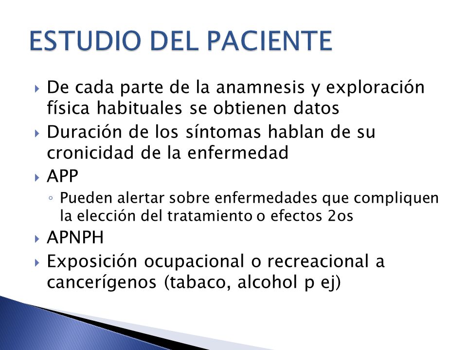 ESTUDIO DEL PACIENTE De cada parte de la anamnesis y exploración física habituales se obtienen datos.