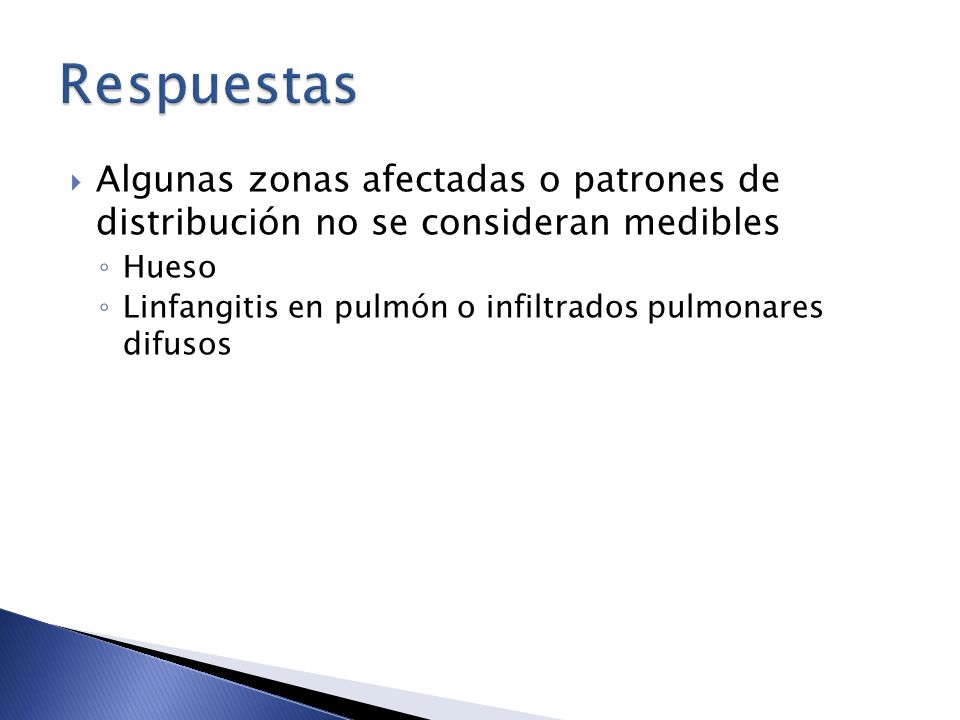 Respuestas Algunas zonas afectadas o patrones de distribución no se consideran medibles. Hueso.