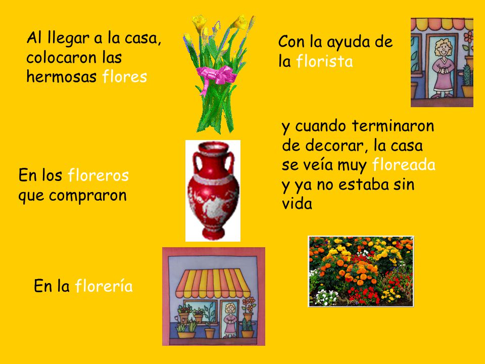 Al llegar a la casa, colocaron las hermosas flores