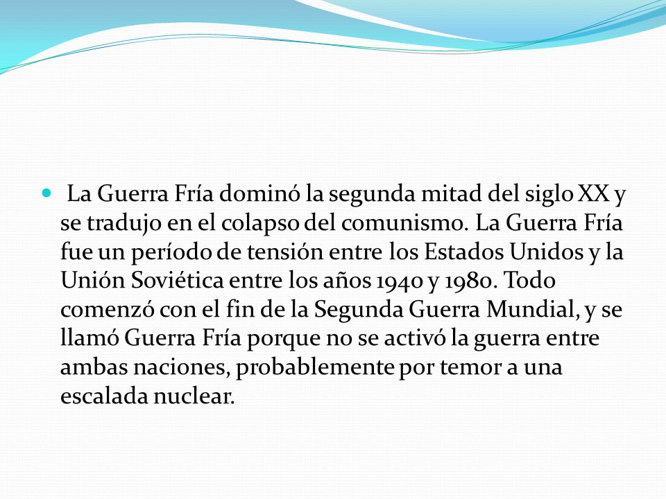 La Guerra Fría dominó la segunda mitad del siglo XX y se tradujo en el colapso del comunismo.