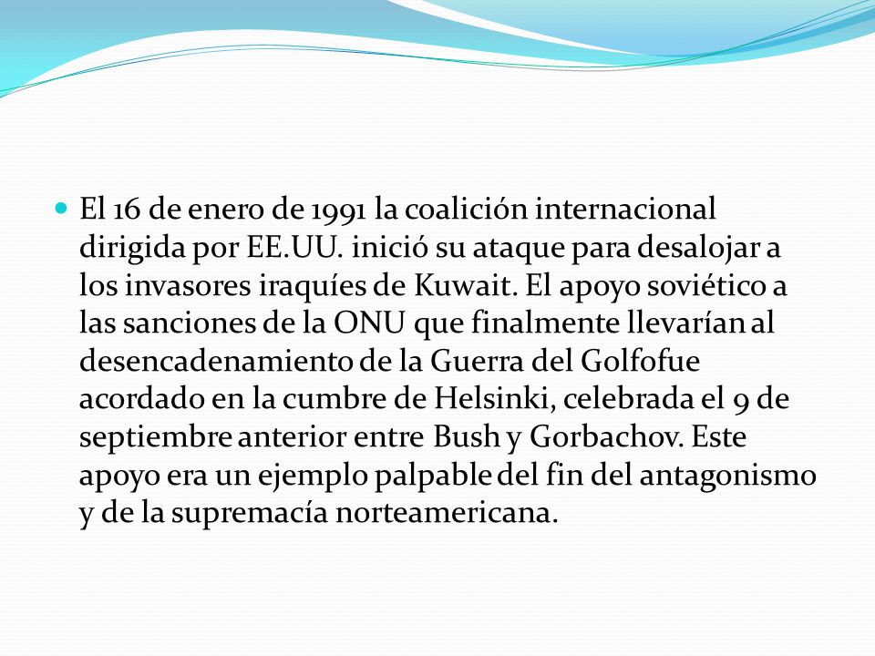 El 16 de enero de 1991 la coalición internacional dirigida por EE. UU