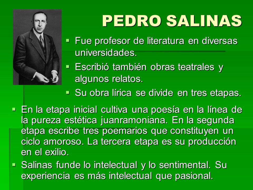PEDRO SALINAS Fue profesor de literatura en diversas universidades.