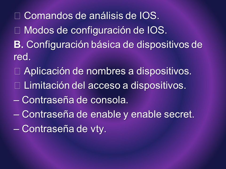  Comandos de análisis de IOS.  Modos de configuración de IOS. B