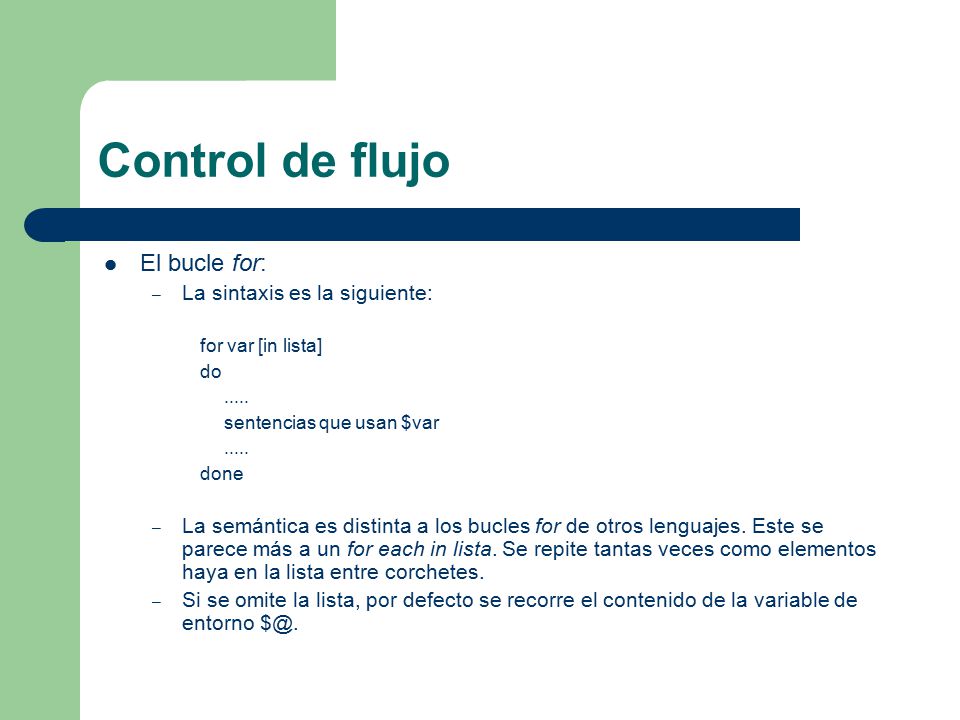 Control de flujo El bucle for: La sintaxis es la siguiente: