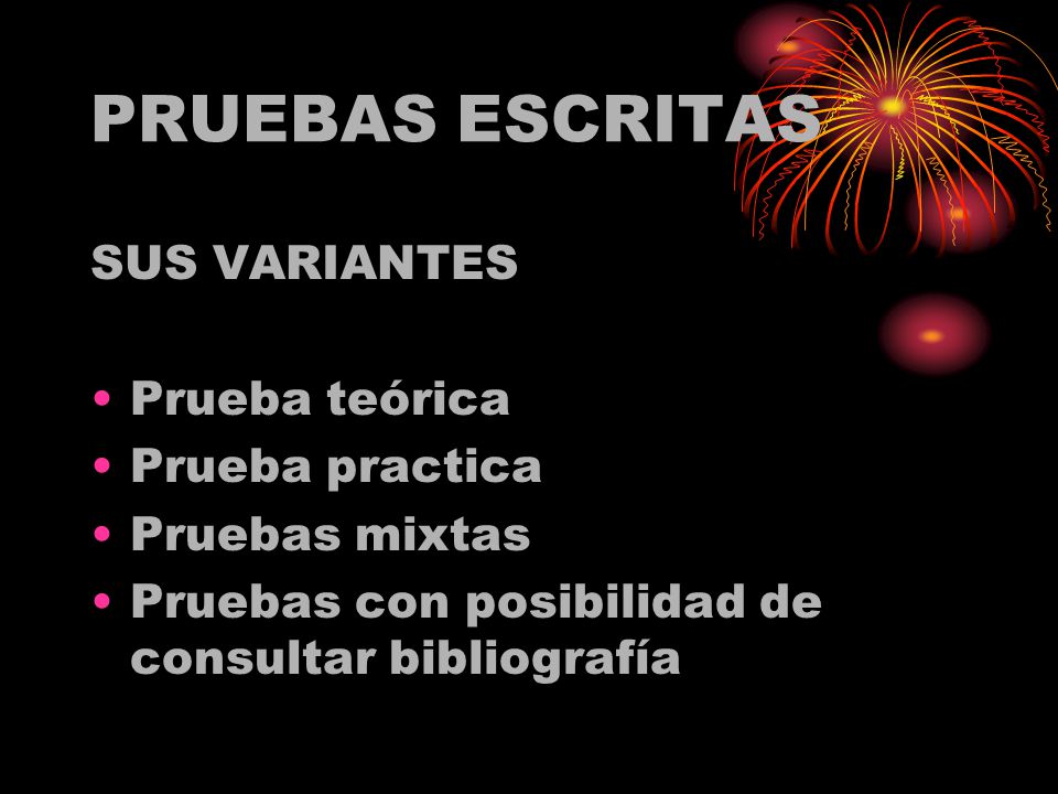 PRUEBAS ESCRITAS SUS VARIANTES Prueba teórica Prueba practica