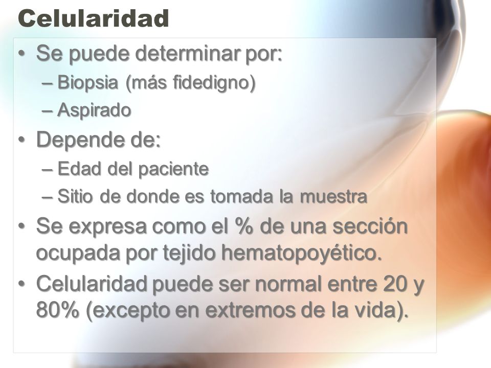 Celularidad Se puede determinar por: Depende de: