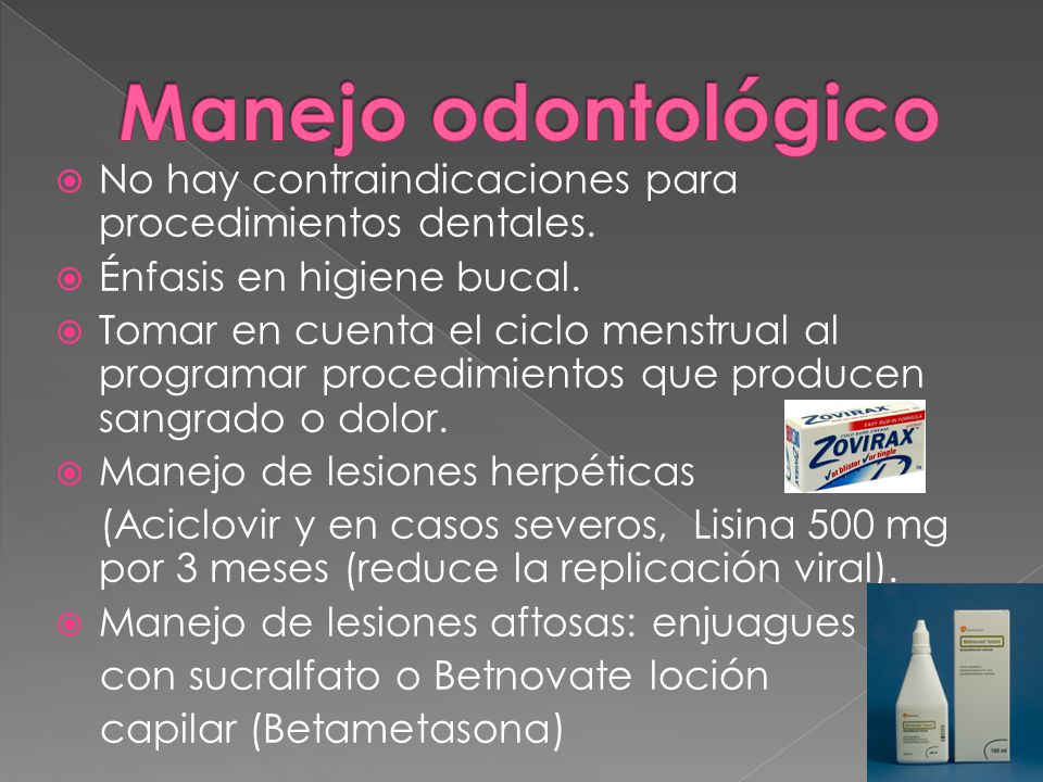Manejo odontológico No hay contraindicaciones para procedimientos dentales. Énfasis en higiene bucal.