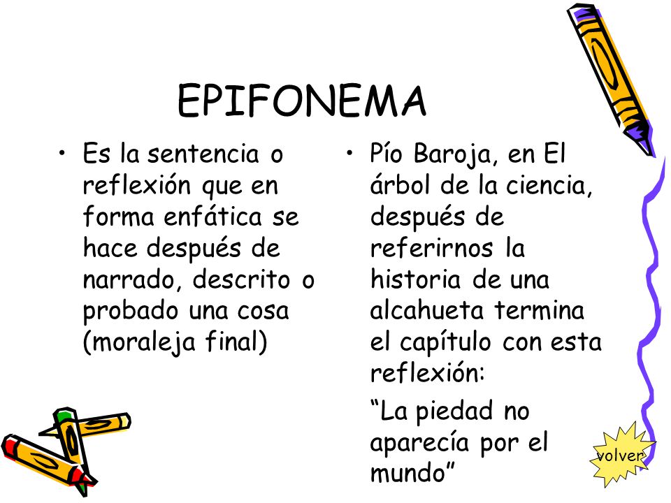 EPIFONEMA Es la sentencia o reflexión que en forma enfática se hace después de narrado, descrito o probado una cosa (moraleja final)