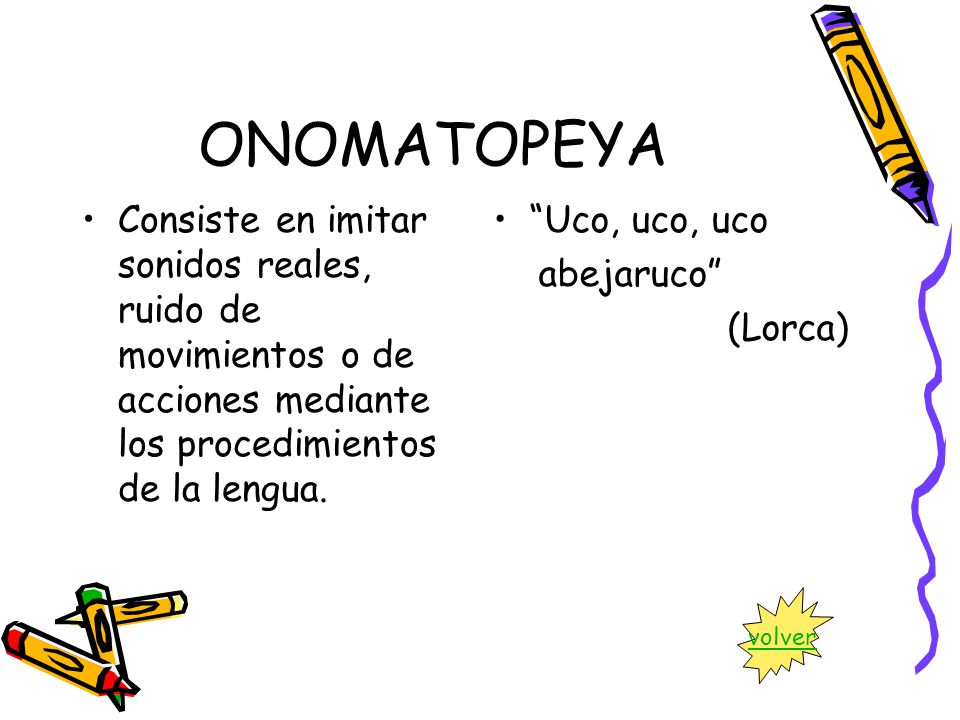 ONOMATOPEYA Consiste en imitar sonidos reales, ruido de movimientos o de acciones mediante los procedimientos de la lengua.