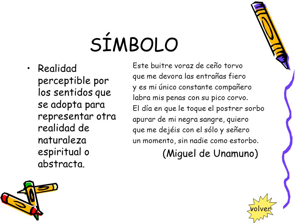 SÍMBOLO Realidad perceptible por los sentidos que se adopta para representar otra realidad de naturaleza espiritual o abstracta.