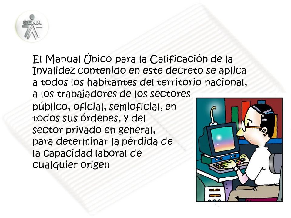 público, oficial, semioficial, en todos sus órdenes, y del sector privado en general, para determinar la pérdida de la capacidad laboral de cualquier origen