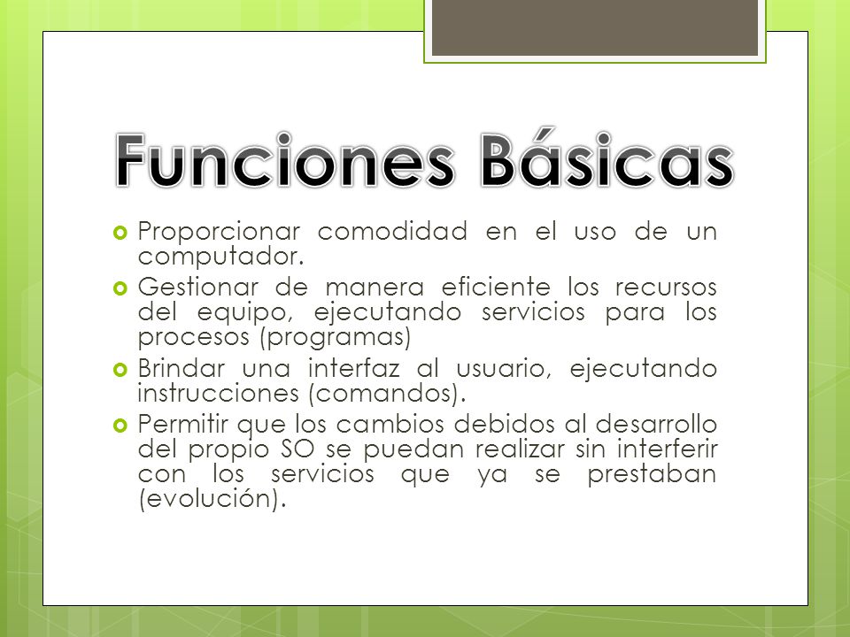 Funciones Básicas Proporcionar comodidad en el uso de un computador.