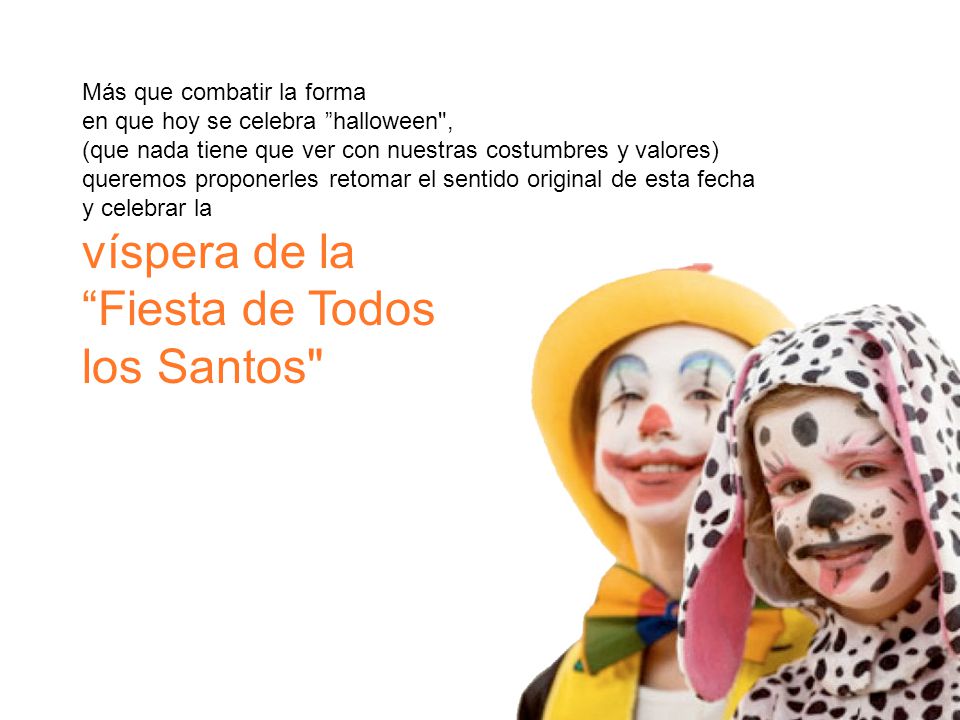 víspera de la Fiesta de Todos los Santos Más que combatir la forma