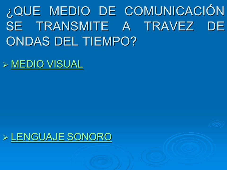 ¿QUE MEDIO DE COMUNICACIÓN SE TRANSMITE A TRAVEZ DE ONDAS DEL TIEMPO