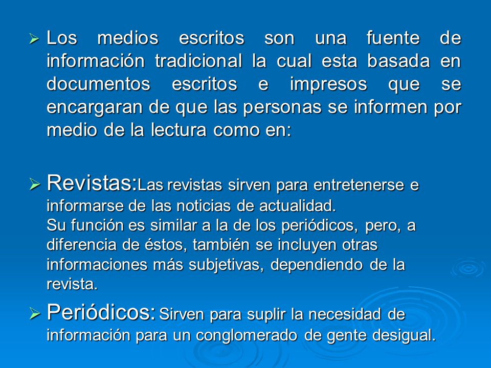 Los medios escritos son una fuente de información tradicional la cual esta basada en documentos escritos e impresos que se encargaran de que las personas se informen por medio de la lectura como en: