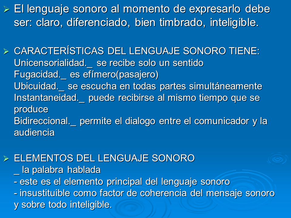 El lenguaje sonoro al momento de expresarlo debe ser: claro, diferenciado, bien timbrado, inteligible.