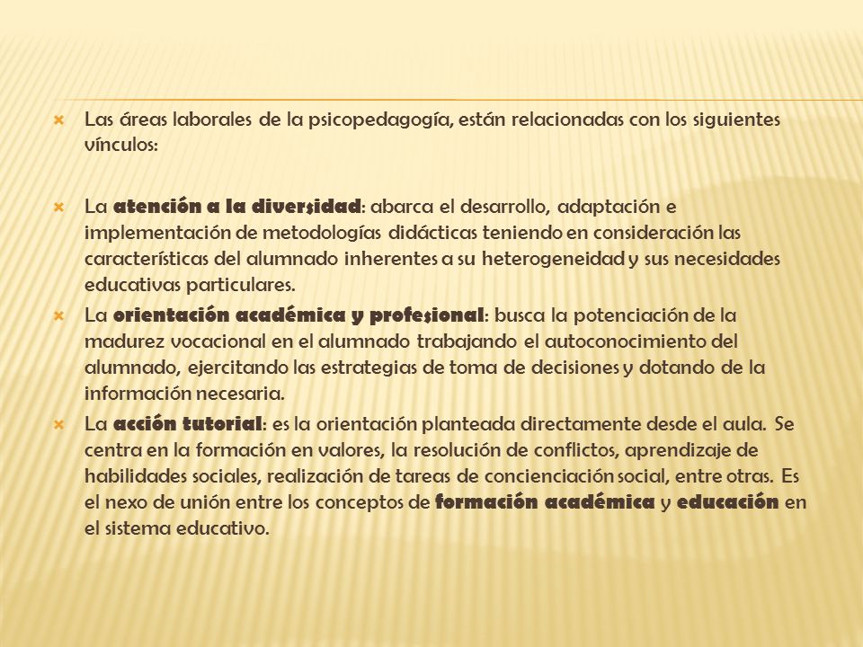 Las áreas laborales de la psicopedagogía, están relacionadas con los siguientes vínculos: