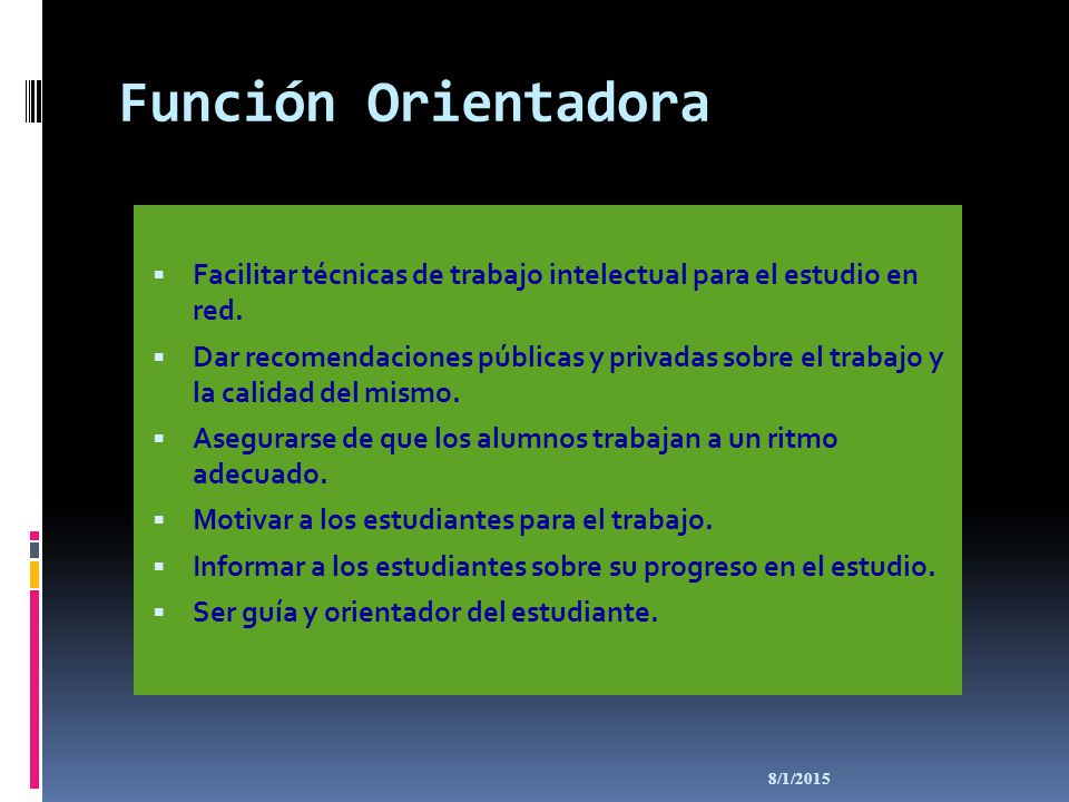 Función Orientadora Facilitar técnicas de trabajo intelectual para el estudio en red.