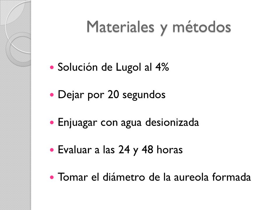 Materiales y métodos Solución de Lugol al 4% Dejar por 20 segundos