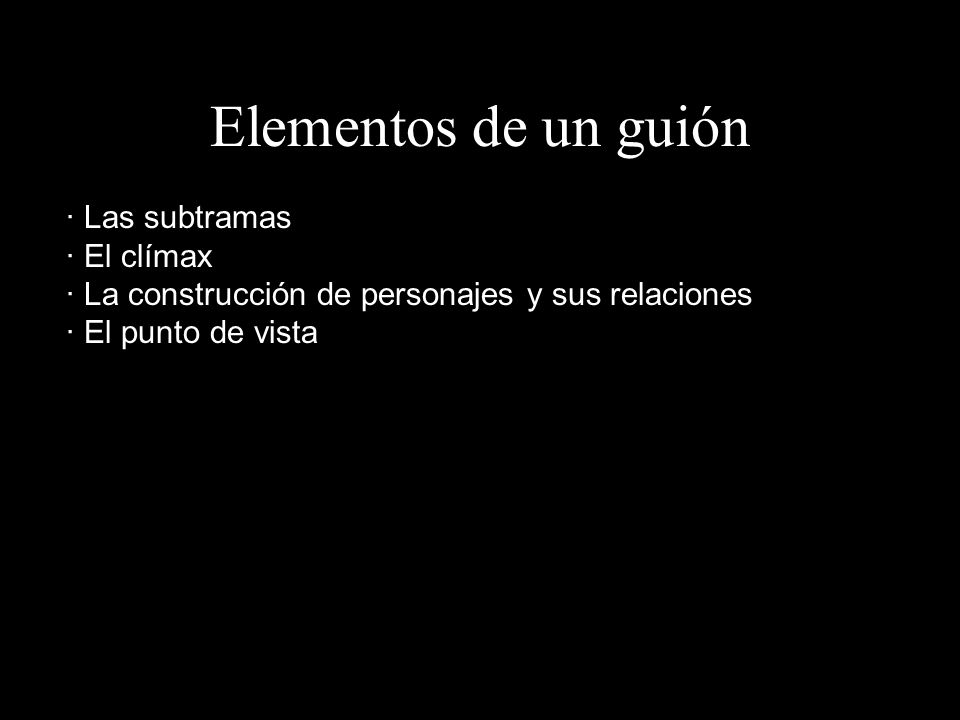 Elementos de un guión · Las subtramas · El clímax