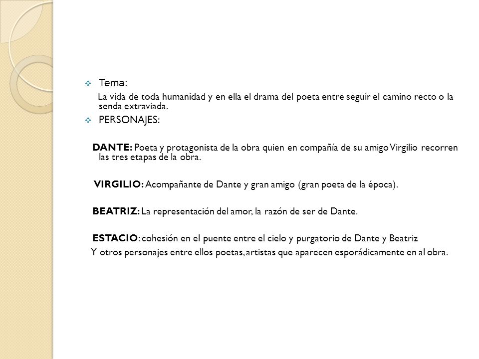 Tema: La vida de toda humanidad y en ella el drama del poeta entre seguir el camino recto o la senda extraviada.