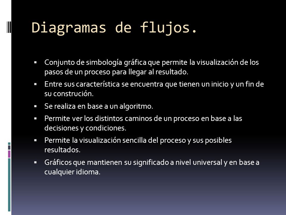 Diagramas de flujos. Conjunto de simbología gráfica que permite la visualización de los pasos de un proceso para llegar al resultado.