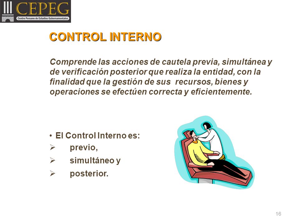 CONTROL INTERNO Comprende las acciones de cautela previa, simultánea y