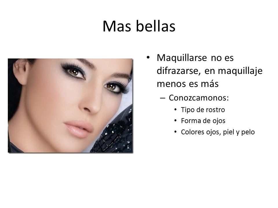 Mas bellas Maquillarse no es difrazarse, en maquillaje menos es más