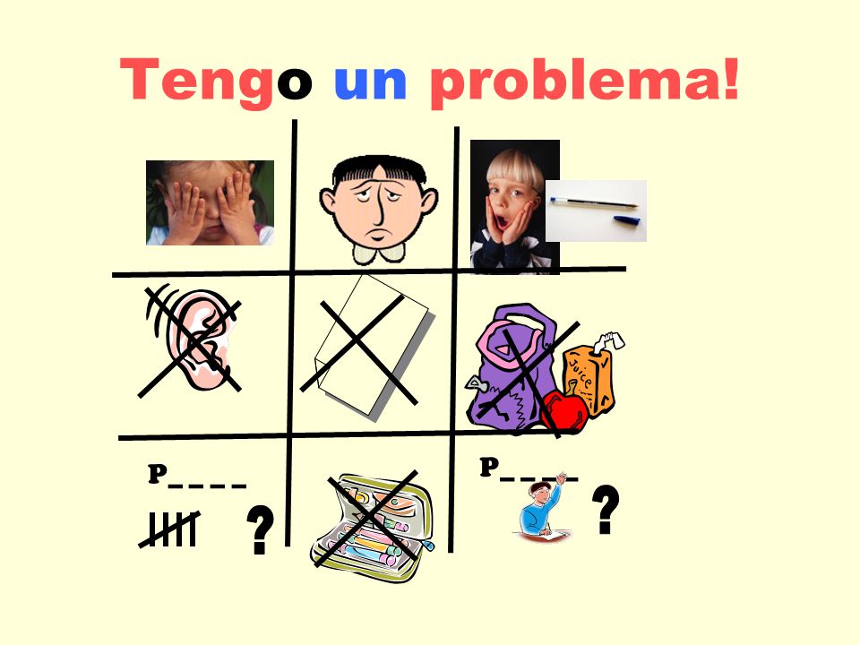 Tengo un problema! P_ _ _ _ P_ _ _ _