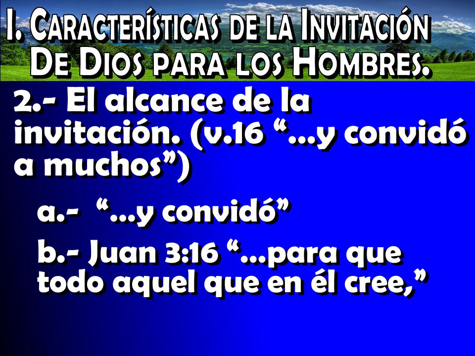 2.- El alcance de la invitación. (v.16 …y convidó a muchos )