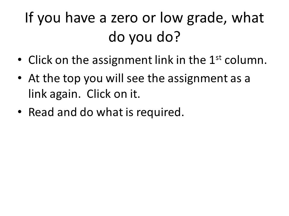 If you have a zero or low grade, what do you do