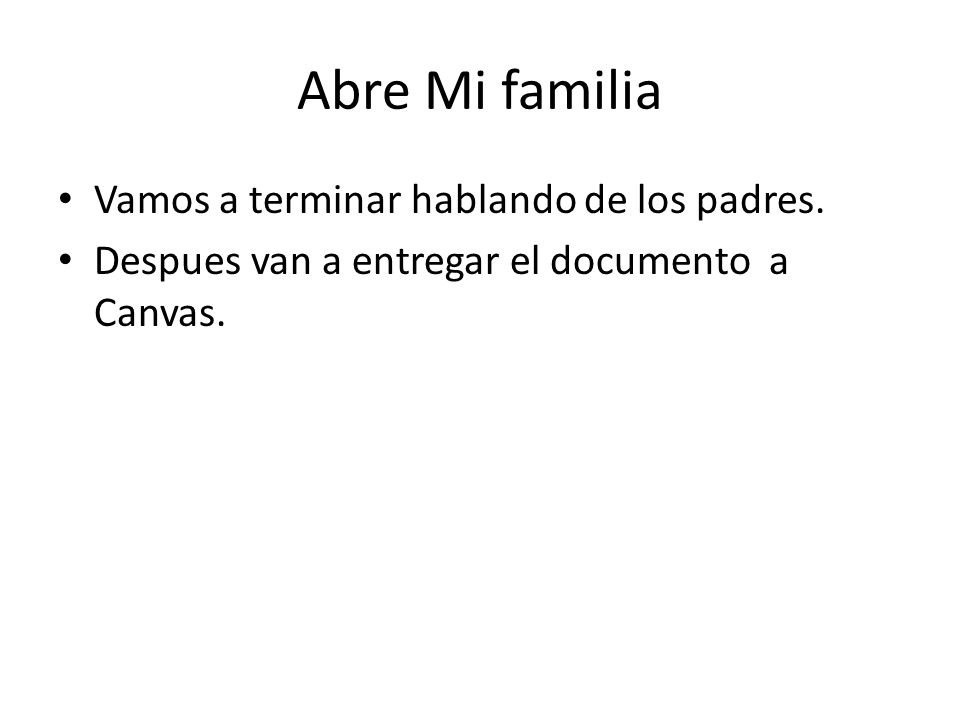 Abre Mi familia Vamos a terminar hablando de los padres.