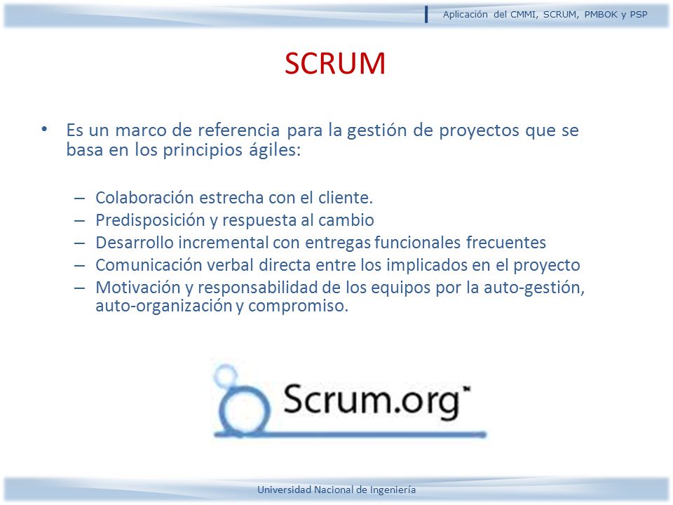 SCRUM Es un marco de referencia para la gestión de proyectos que se basa en los principios ágiles: Colaboración estrecha con el cliente.