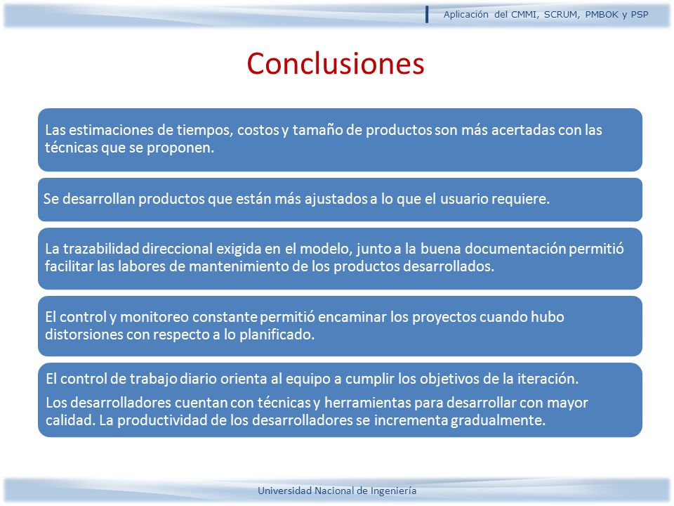 Conclusiones Las estimaciones de tiempos, costos y tamaño de productos son más acertadas con las técnicas que se proponen.